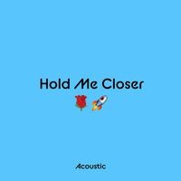 Hold Me Closer (Acoustic)