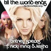 Till The World Ends (the Femme Fatale Remix) (feat. Nicki Minaj & Ke$ha)