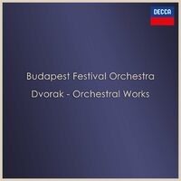 Budapest Festival Orchestra: Dvorak Orchestral Works