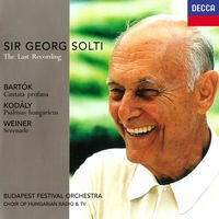The Last Recording - Bartók: Cantata Profana / Kodály: Psalmus Hungaricus / Weiner: Serenade