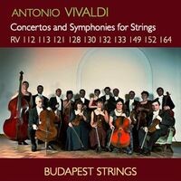 Vivaldi: Concertos and Symphonies for Strings RV 112, RV 113, RV 121, RV 128, RV 130, RV 132, RV 133, RV 149, RV 152, RV 164