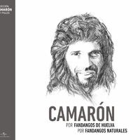 Camaron - Fandangos de Huelva / Fandangos Naturales