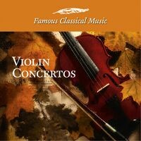 Violin Concertos (Famous Classical Music)