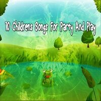 10 Childrens Songs for Party and Play