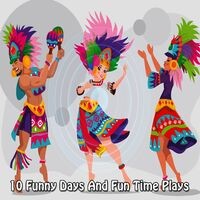 10 Funny Days And Fun Time Plays