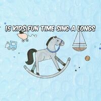15 Kids Fun Time Sing A Longs