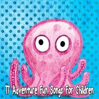 17 Adventure Fun Songs For Children