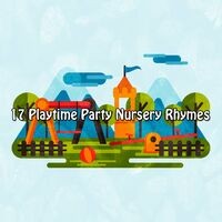 17 Playtime Party Nursery Rhymes