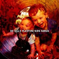 30 Silly Playtime Kids Songs
