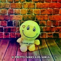 31 Pretty Funny Kids Songs