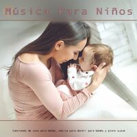 Música para Niños: Canciones de cuna para bebés, música para dormir para bebés y piano suave