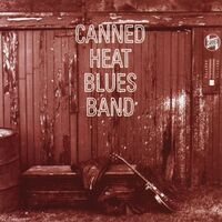 Canned Heat Blues Band [Original Recording Remastered]