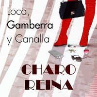 Loca, Gamberra y Canalla
