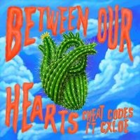 Between Our Hearts (feat. CXLOE)
