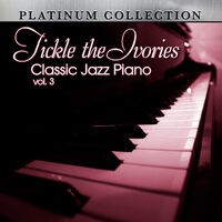 Tickle the Ivories: Classic Jazz Piano, Vol. 3