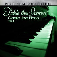 Tickle the Ivories: Classic Jazz Piano, Vol. 4