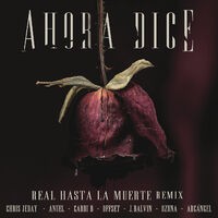 Ahora Dice (Real Hasta La Muerte Remix)