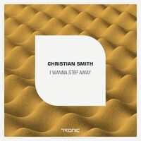 Christian Smith - I Wanna Step Away (MP3 Single)