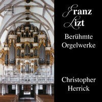 Franz Liszt Berühmte Orgelwerke