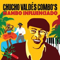 Chucho Valdés Combo's Mambo Influenciado