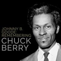 Johnny B. Goode: Remembering Chuck Berry