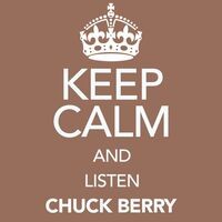 Keep Calm and Listen Chuck Berry