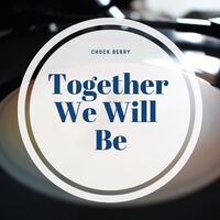 Together We Will Be