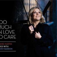 Too Much In Love To Care (Claire Martin sings with Kenny Barron)