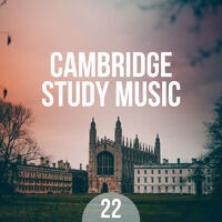 22 Cambridge Study Music - Concentration & Focus, Relaxing Music for the Brai, Improve Cognitive Ski