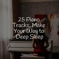 25 Piano Tracks: Make Your Way to Deep Sleep
