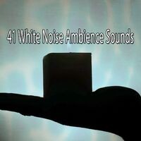 41 White Noise Ambience Sounds