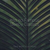 #50 50 Famous Sleepy Classics