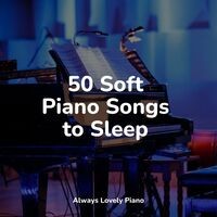 50 Soft Piano Songs to Sleep