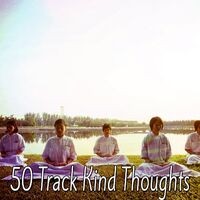 50 Track Kind Thoughts
