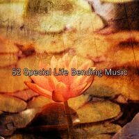 52 Special Life Bending Music
