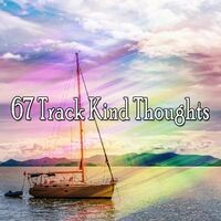 67 Track Kind Thoughts