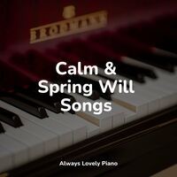 Calm & Spring Will Songs