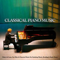 Classical Piano Music: Claire de Lune, Fur Elise & Classical Music For Studying Music & Study Music