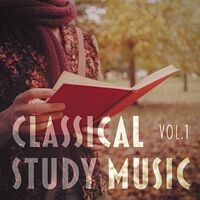 Classical Study Music, Vol. 1 (A Relaxing Selection of Bach, Beethoven, Mozart, Satie, Debussy and Tchaikovsky)