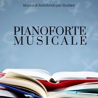 Pianoforte Musicale - Musica di Sottofondo per Studiare, Dormire, Concentrarsi, Rilassarsi
