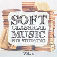 Soft Classical Music for Studying, Vol. 1