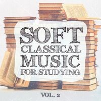 Soft Classical Music for Studying, Vol. 2