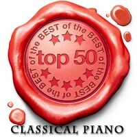 TOP 50 - Classical Piano Pieces