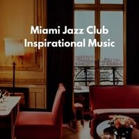 Miami Jazz Club Inspirational Music