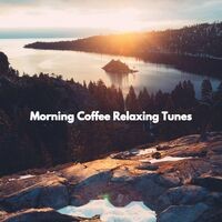 Morning Coffee Relaxing Tunes