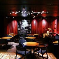 The Art of Jazz Lounge Music