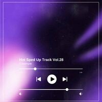 Hot Sped Up Track Vol.28 (sped up)