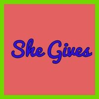 She Gives