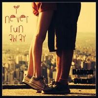 I Never Run Away
