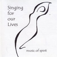 Singing for Our Lives: Music of Spirit